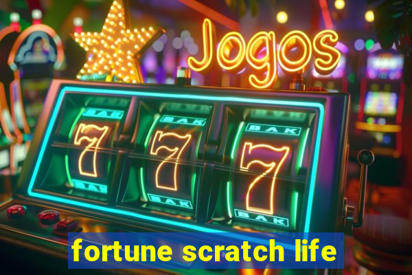 fortune scratch life